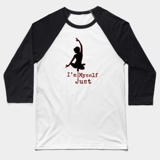 I'm just myself Baseball T-Shirt